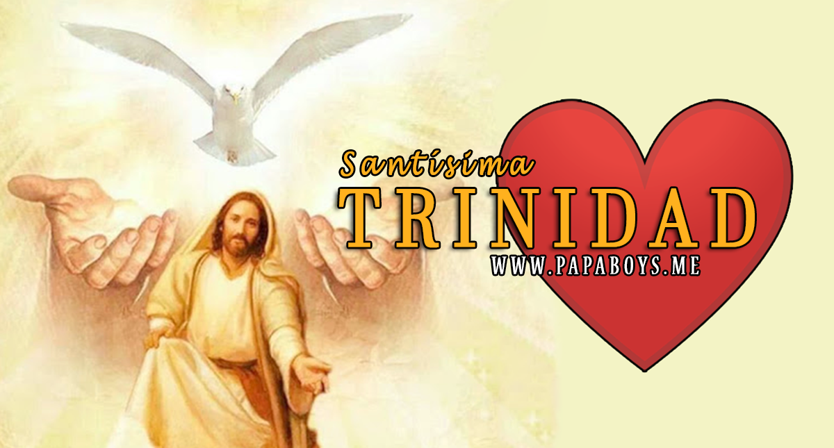 Solemnidad de hoy, la Santísima Trinidad. Domingo, 7 de Junio de 2020