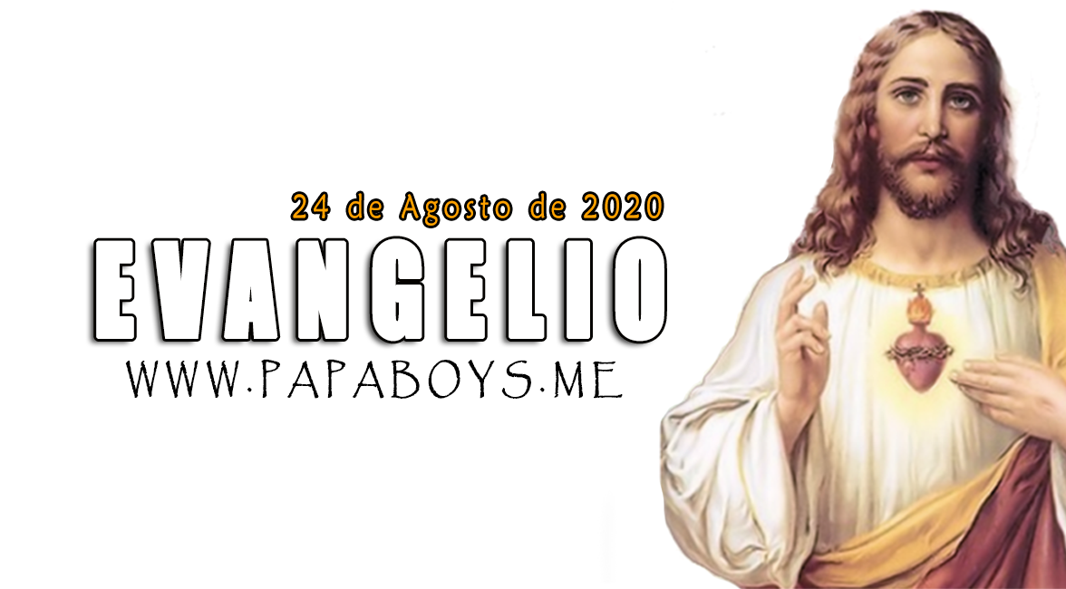 Evangelio del día y Comentario de hoy. Lunes, 24 de Agosto de 2020