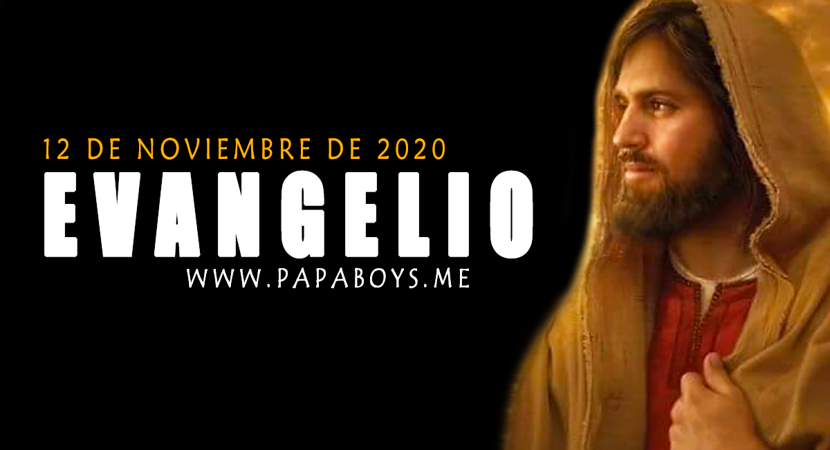 Evangelio del día y Comentario de hoy. Jueves, 12 de Noviembre de 2020